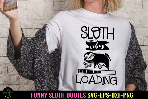Sloth Vibes Loading I Funny Sloth Life SVG I Sloth Quote SVG SVG Happy Printables Club 