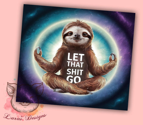 Sloth Yoga Let That Shit Go 20oz Tumbler Png, Straight & Tapered Tumbler Png, Sloth Yoga Tumbler Png, Digital Download PNG Sublimation Lara' s Designs 