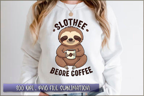 Slothee before coffee Sublimation Sublimation Shetara Begum 