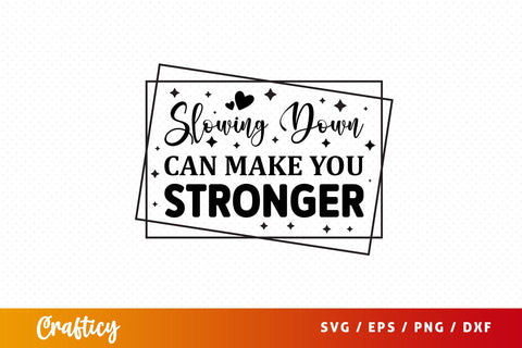 Slowing down can make you stronger SVG Design SVG Designangry 