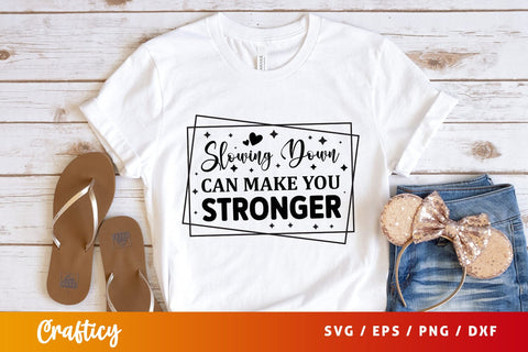 Slowing down can make you stronger SVG Design SVG Designangry 