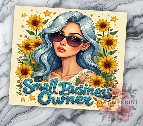 Small Business Owner Tumbler, Sunflower Girl Design, Sarcastic Tumbler PNG, 20oz Sublimation Design, Funny Tumbler Wrap, Digital Download Tumbler, Crafting Gift Idea Sublimation Li Zamperini 