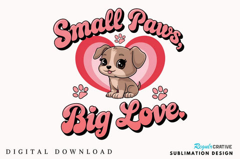 Small paws big love Sublimation Design Sublimation Regulrcrative 
