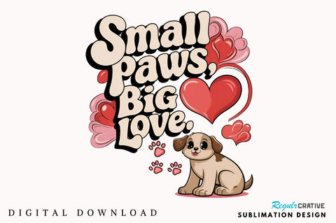 Small paws big love Sublimation Design Sublimation Regulrcrative 