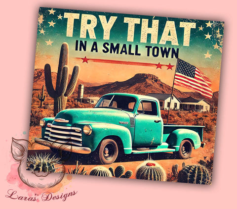 Small Town Truck Lover Tumbler Wrap, Small Town Tumbler, Truck Lover Gift, 20oz Tumbler Wrap, Sublimation Design, Country Life Decor, Rustic Drinkware, Inspirational Gift Sublimation Lara' s Designs 