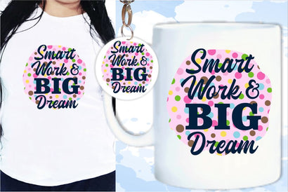 Smart Work And Big Dream SVG, Inspirational Quotes, Motivatinal Quote Sublimation PNG T shirt Designs, Sayings SVG, Positive Vibes, SVG D2PUTRI Designs 