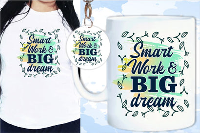 Smart Work Big Dream SVG, Inspirational Quotes, Motivatinal Quote Sublimation PNG T shirt Designs, Sayings SVG, Positive Vibes, SVG D2PUTRI Designs 