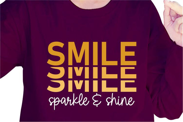 Smile Sparkle And Shine SVG, Inspirational Quotes, Motivatinal Quote Sublimation PNG T shirt Designs, Sayings SVG, Positive Vibes, SVG D2PUTRI Designs 