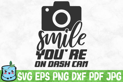 Smile You're On Dash Cam SVG MintyMarshmallows 