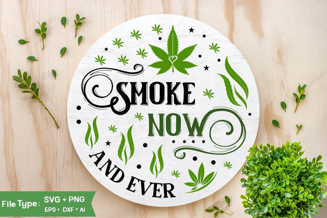 Smoke Now And Ever Round Sign SVG Design, Marijuana SVG Design, Weed Round Sign SVG Design,SVGs,Quotes and Sayings,Food & Drink,On Sale, Print & Cut SVG DesignPlante 503 