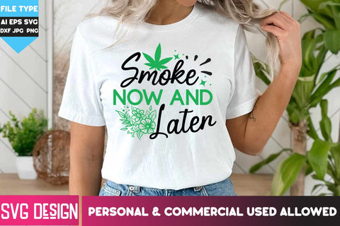 Smoke Now And Later SVG Design, Smoke Now And Later SVG Quotes,Weed SVG Quotes| Marijuana SVG | Cannabis SVG Design , Weed SVG Bundle SVG BlackCatsMedia 
