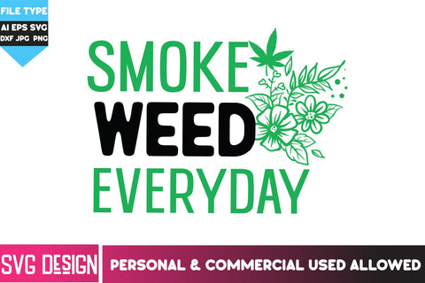 Smoke Weed Everyday SVG Cut File, Smoke Weed Everyday SVG Quotes, Weed SVG Quotes| Marijuana SVG | Cannabis SVG Design , Weed SVG Bundle SVG BlackCatsMedia 