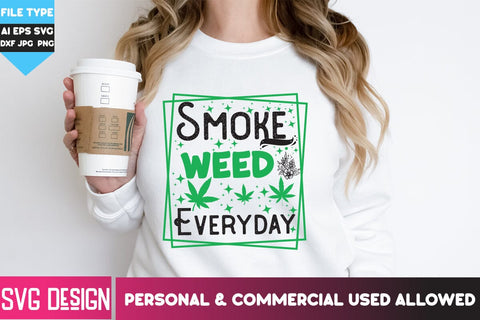 Smoke Weed Everyday SVG Cut File, Smoke Weed Everyday SVG Quotes, Weed SVG Quotes| Marijuana SVG | Cannabis SVG Design , Weed SVG Bundle SVG BlackCatsMedia 
