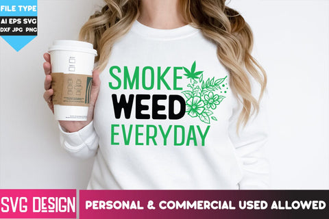 Smoke Weed Everyday SVG Cut File, Smoke Weed Everyday SVG Quotes, Weed SVG Quotes| Marijuana SVG | Cannabis SVG Design , Weed SVG Bundle SVG BlackCatsMedia 