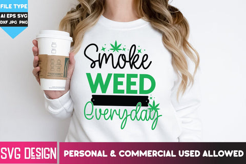 Smoke Weed Everyday SVG Cut File, Smoke Weed Everyday SVG Quotes, Weed SVG Quotes| Marijuana SVG | Cannabis SVG Design , Weed SVG Bundle SVG BlackCatsMedia 