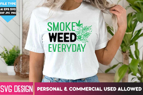 Smoke Weed Everyday SVG Cut File, Smoke Weed Everyday SVG Quotes, Weed SVG Quotes| Marijuana SVG | Cannabis SVG Design , Weed SVG Bundle SVG BlackCatsMedia 