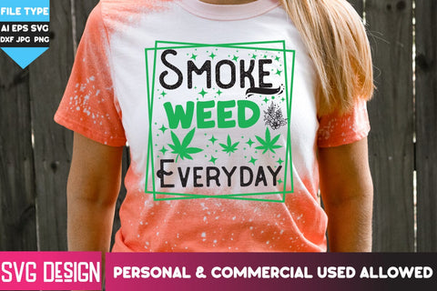 Smoke Weed Everyday SVG Cut File, Smoke Weed Everyday SVG Quotes, Weed SVG Quotes| Marijuana SVG | Cannabis SVG Design , Weed SVG Bundle SVG BlackCatsMedia 