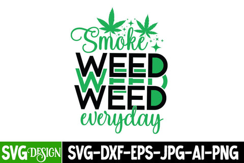 Smoke Weed Everyday SVG Cut Files,Smoke Weed Everyday Quotes, Weed Sublimation PNG,Weed SVG Cut Files,Weed SVGs SVG BlackCatsMedia 