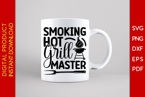 Smoking Hot Grill Master BBQ SVG PNG PDF Cut File SVG Creativedesigntee 