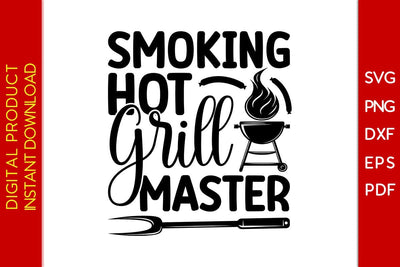 Smoking Hot Grill Master BBQ SVG PNG PDF Cut File SVG Creativedesigntee 