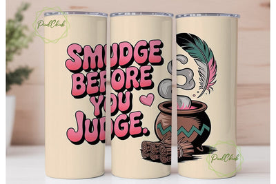 Smudge Before You Judge 20oz Tumbler Sublimation PixelChick 