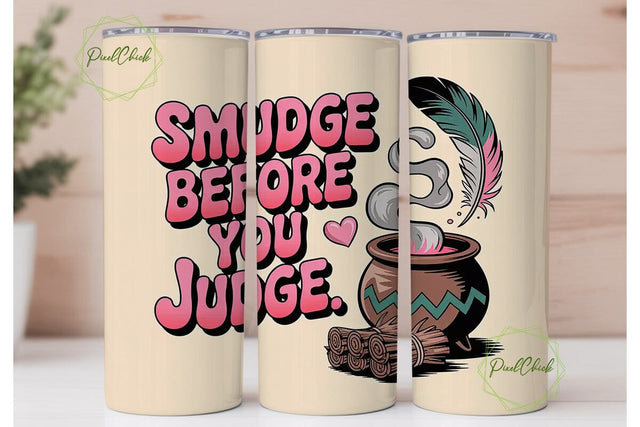 Smudge Before You Judge 20oz Tumbler Sublimation PixelChick 