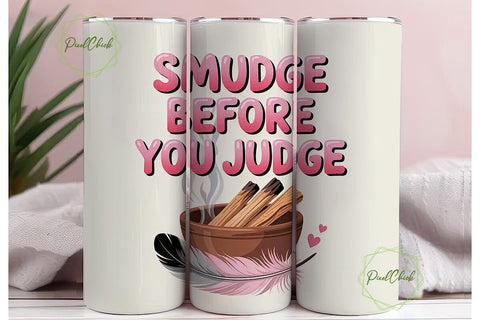 Smudge Before You Judge 20oz Tumbler Sublimation PixelChick 