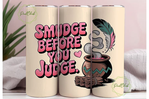 Smudge Before You Judge 20oz Tumbler Sublimation PixelChick 