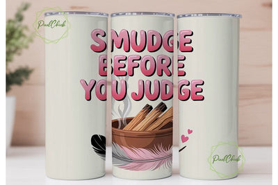 Smudge Before You Judge 20oz Tumbler Sublimation PixelChick 