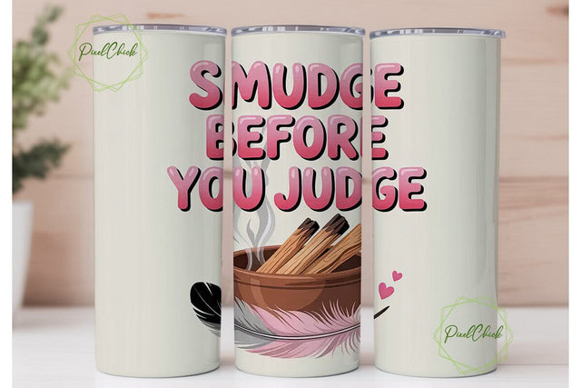 Smudge Before You Judge 20oz Tumbler Sublimation PixelChick 