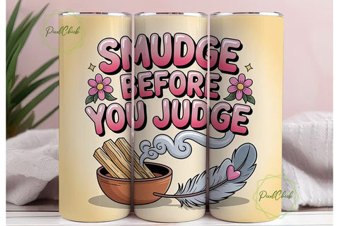 Smudge Before You Judge 20oz Tumbler Sublimation PixelChick 