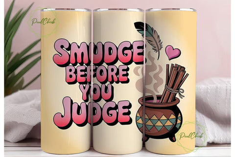 Smudge Before You Judge 20oz Tumbler Sublimation PixelChick 