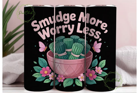Smudge More Worry Less 20oz Tumbler Wrap Sublimation PixelChick 