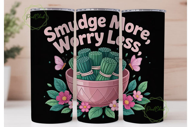 Smudge More Worry Less 20oz Tumbler Wrap Sublimation PixelChick 