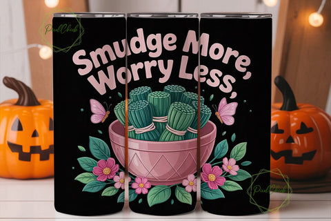 Smudge More Worry Less 20oz Tumbler Wrap Sublimation PixelChick 