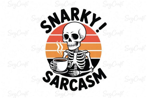 Snarky Funny Skeleton Coffee Sarcasm Png SVG Svgcraft 