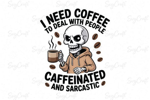 Snarky Funny Skeleton Coffee Sarcasm Png SVG Svgcraft 