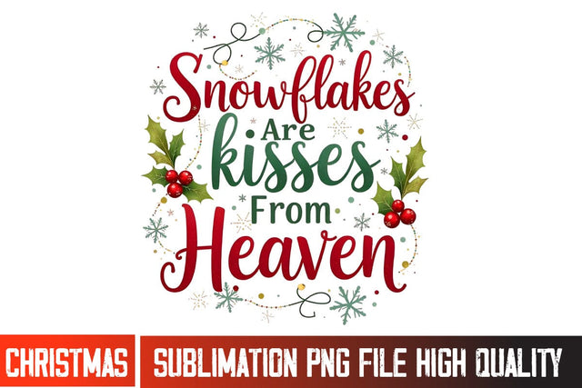 Snowfakes are Kisses From Heaven Sublimation PNG, Christmas Sublimation PNG,Christmas Shirt PNG, Christmas Sublimation Bundle, Merry Christmas Sublimation PNG ,Christmas SVG Sublimation BlackCatsMedia 