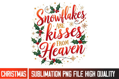 Snowfakes are Kisses From Heaven Sublimation PNG, Christmas Sublimation PNG,Christmas Shirt PNG, Christmas Sublimation Bundle, Merry Christmas Sublimation PNG ,Christmas SVG Sublimation BlackCatsMedia 