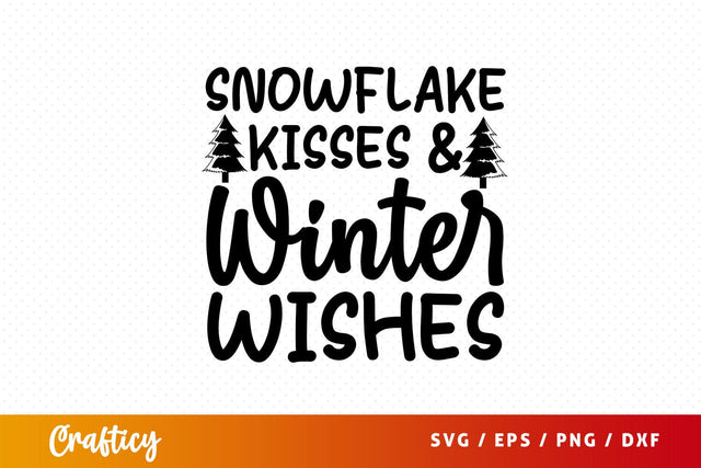 snowflake kisses & winter wishes Svg Design SVG Designangry 