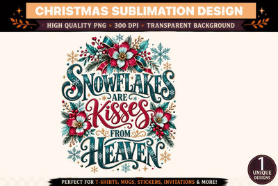 Snowflakes Are Kisses from Heaven PNG, Christmas Sublimation Design, Winter Snowflake Shirt Graphic, Floral Holiday Typography, Festive PNG Sublimation BlackCatsMedia 