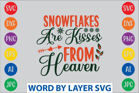 Snowflakes Are Kisses From Heaven svg design SVG Rafiqul20606 