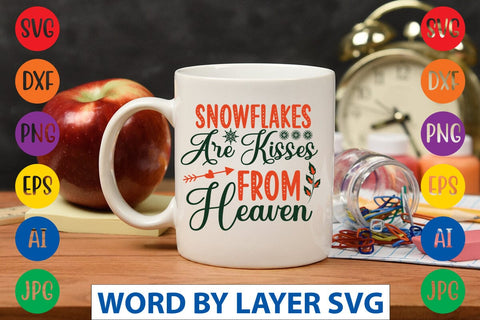Snowflakes Are Kisses From Heaven svg design SVG Rafiqul20606 