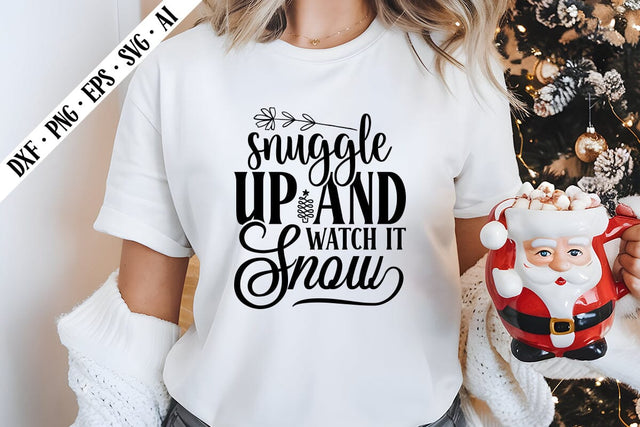 Snuggle Up and Watch It Snow Svg, Christmas Svg Designs SVG shah alam 