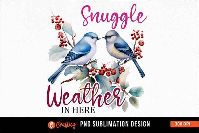 Snuggle weather in here Sublimation Sublimation Designangry 