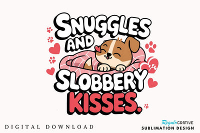 Snuggles and slobbery kisses Sublimation Design Sublimation Regulrcrative 