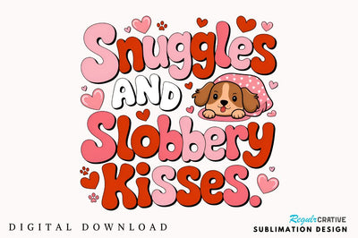 Snuggles and slobbery kisses Sublimation Design Sublimation Regulrcrative 