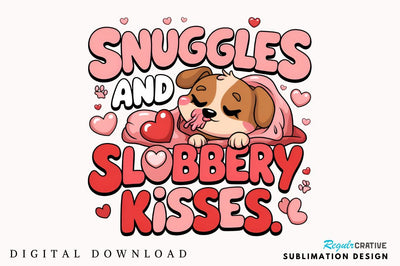 Snuggles and slobbery kisses Sublimation Design Sublimation Regulrcrative 