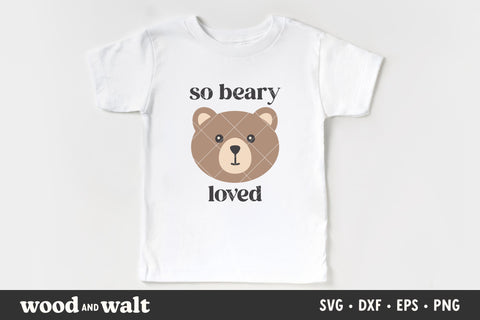 So Beary Loved SVG | Baby Onesie SVG | Kids Animal T-Shirt PNG SVG Wood And Walt 