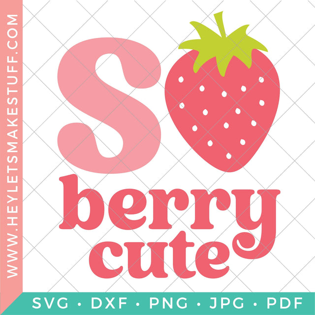 So Berry Cute SVG Hey Let's Make Stuff 